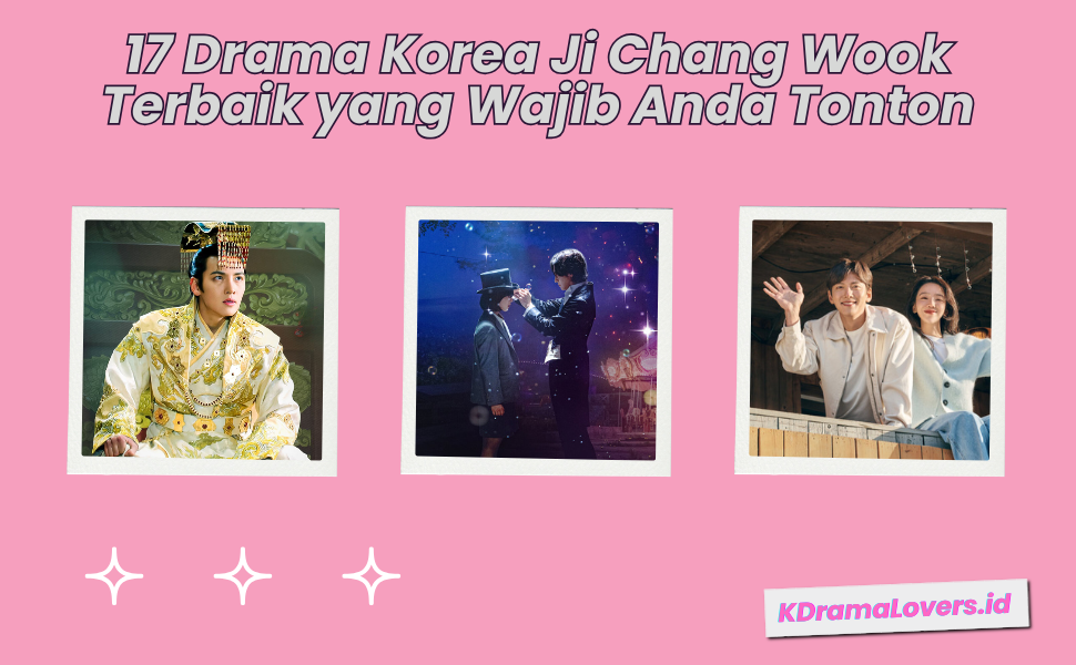 17 Drama Korea Ji Chang Wook Terbaik yang Wajib Anda Tonton