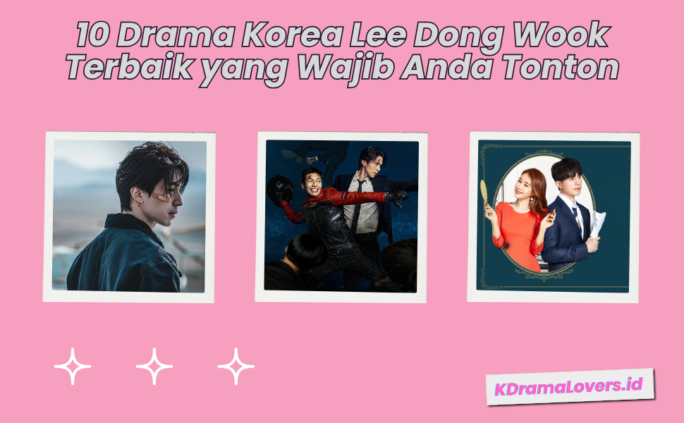 10 Drama Korea Lee Dong Wook Terbaik yang Wajib Anda Tonton