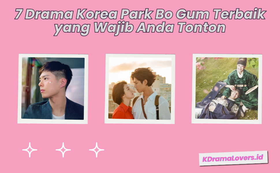 7 Drama Korea Park Bo Gum Terbaik yang Wajib Anda Tonton
